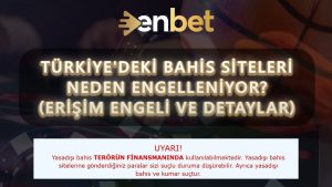 Bahis Siteleri Neden Engelleniyor? (Erişim Engeli ve Detaylar)