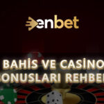 Online Bahis ve Casino Bonusları Rehberi: Çevrim Şartı Nedir, Hangi Bonus Ne İşe Yarar?