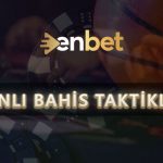 Canlı Bahis Taktikleri