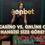 Canlı Casino vs. Online (Video) Casino: Hangisi Size Göre?